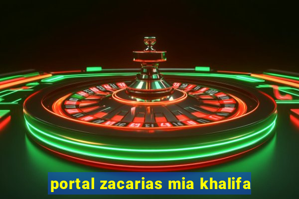 portal zacarias mia khalifa